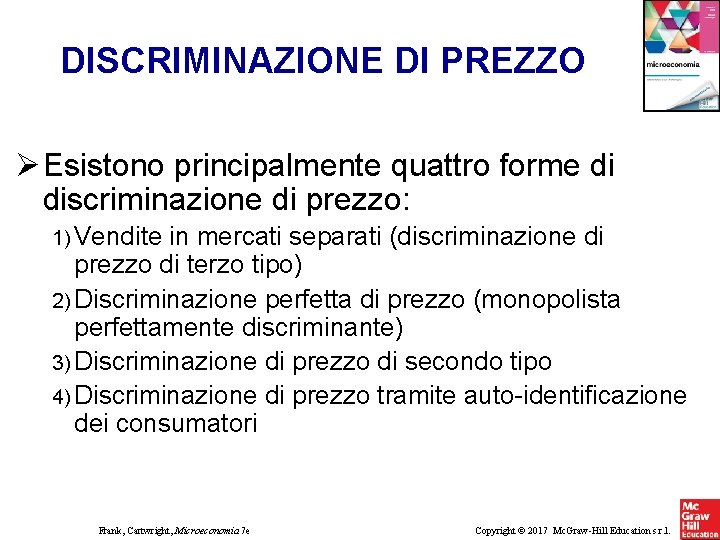 DISCRIMINAZIONE DI PREZZO Esistono principalmente quattro forme di discriminazione di prezzo: 1) Vendite in DISCRIMINAZIONE DI PREZZO Esistono principalmente quattro forme di discriminazione di prezzo: 1) Vendite in