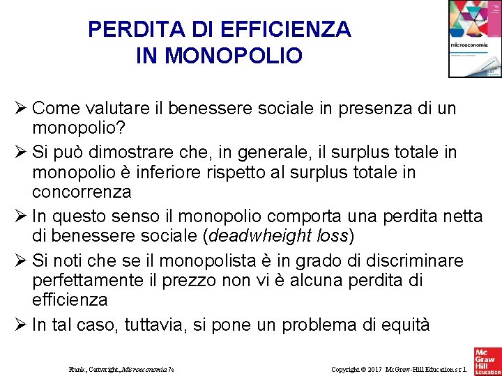 PERDITA DI EFFICIENZA IN MONOPOLIO Come valutare il benessere sociale in presenza di un PERDITA DI EFFICIENZA IN MONOPOLIO Come valutare il benessere sociale in presenza di un