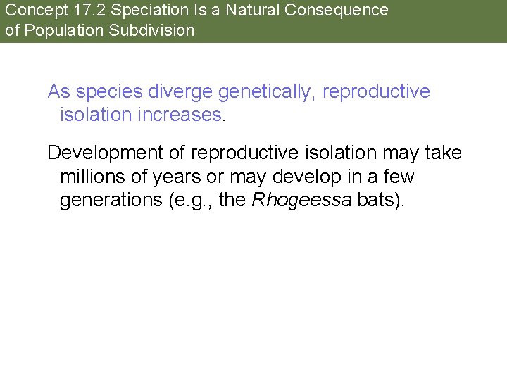 Concept 17. 2 Speciation Is a Natural Consequence of Population Subdivision As species diverge