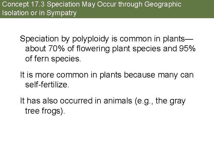 Concept 17. 3 Speciation May Occur through Geographic Isolation or in Sympatry Speciation by