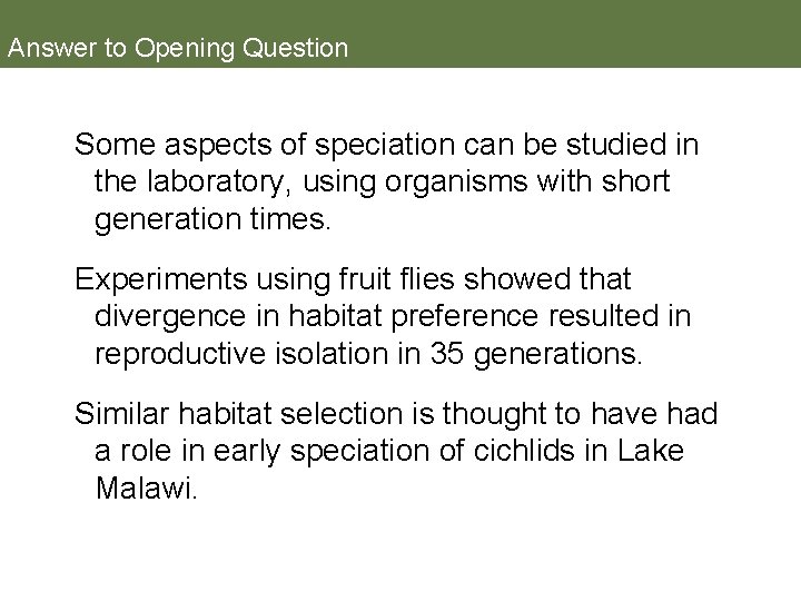 Answer to Opening Question Some aspects of speciation can be studied in the laboratory,