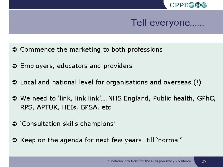Tell everyone…… Commence the marketing to both professions Employers, educators and providers Local and Tell everyone…… Commence the marketing to both professions Employers, educators and providers Local and