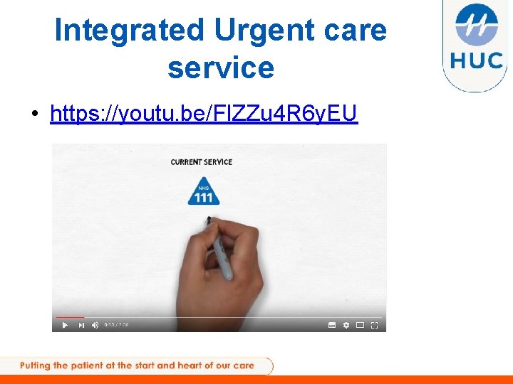 Integrated Urgent care service • https: //youtu. be/FIZZu 4 R 6 y. EU 