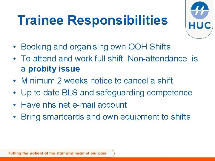 Trainee Responsibilities • Booking and organising own OOH Shifts • To attend and work