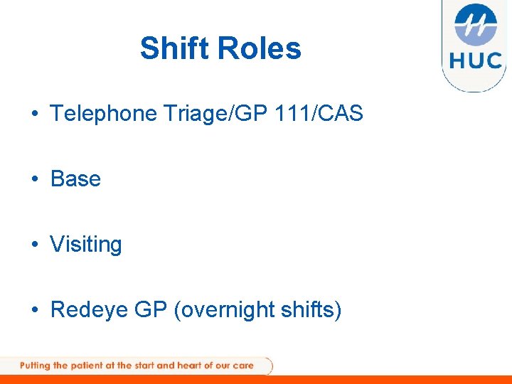 Shift Roles • Telephone Triage/GP 111/CAS • Base • Visiting • Redeye GP (overnight