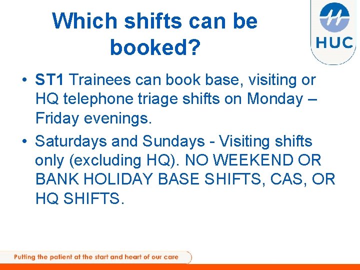 Which shifts can be booked? • ST 1 Trainees can book base, visiting or