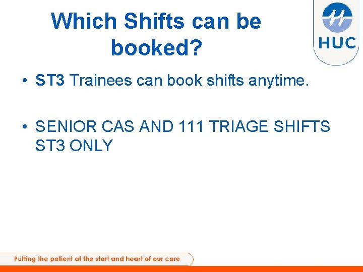 Which Shifts can be booked? • ST 3 Trainees can book shifts anytime. •