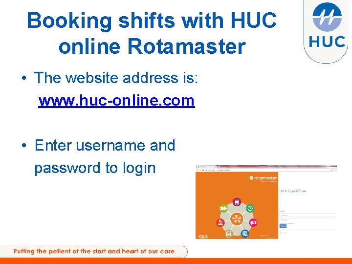 Booking shifts with HUC online Rotamaster • The website address is: www. huc-online. com