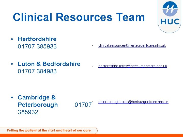 Clinical Resources Team • Hertfordshire 01707 385933 • Luton & Bedfordshire 01707 384983 •