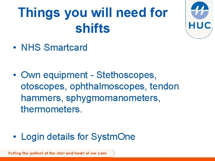Things you will need for shifts • NHS Smartcard • Own equipment - Stethoscopes,