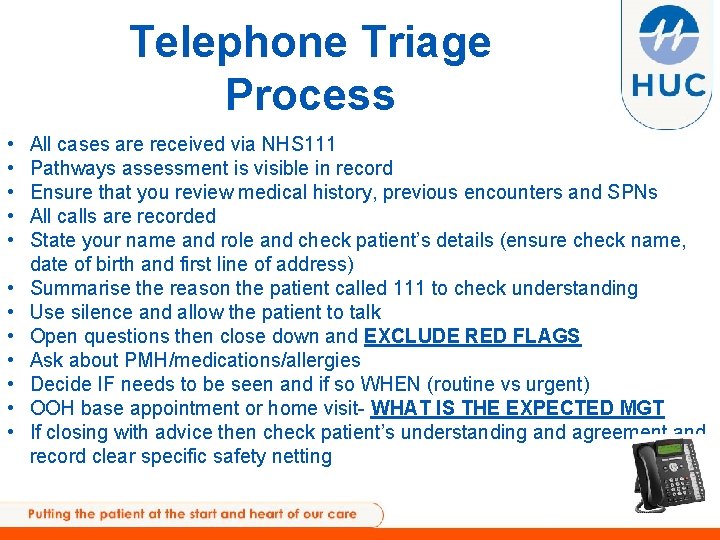 Telephone Triage Process • • • All cases are received via NHS 111 Pathways
