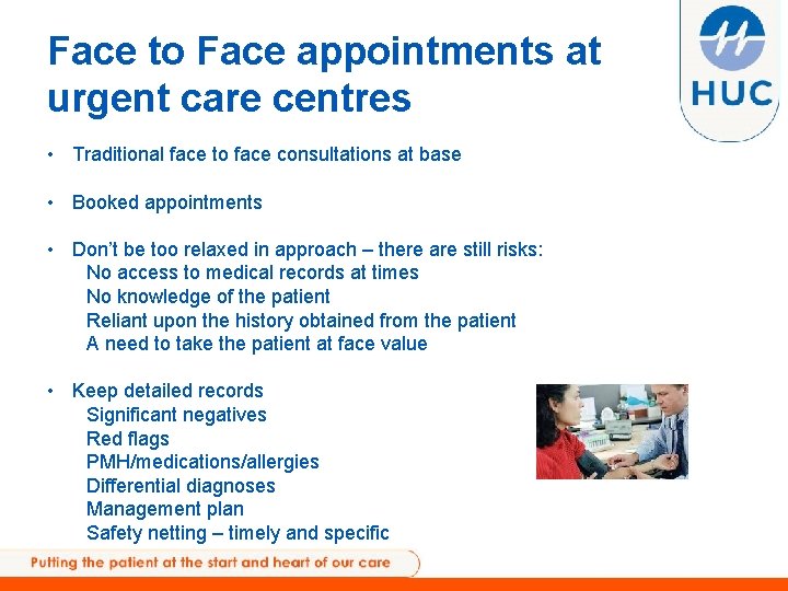 Face to Face appointments at urgent care centres • Traditional face to face consultations