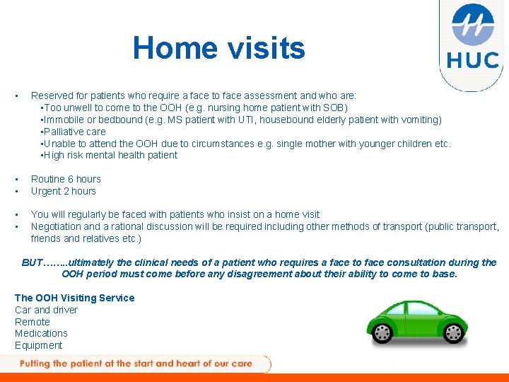 Home visits • Reserved for patients who require a face to face assessment and