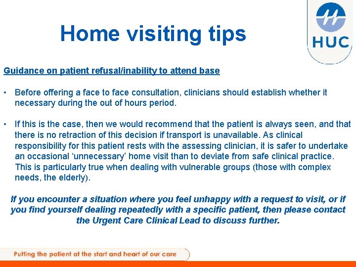 Home visiting tips Guidance on patient refusal/inability to attend base • Before offering a
