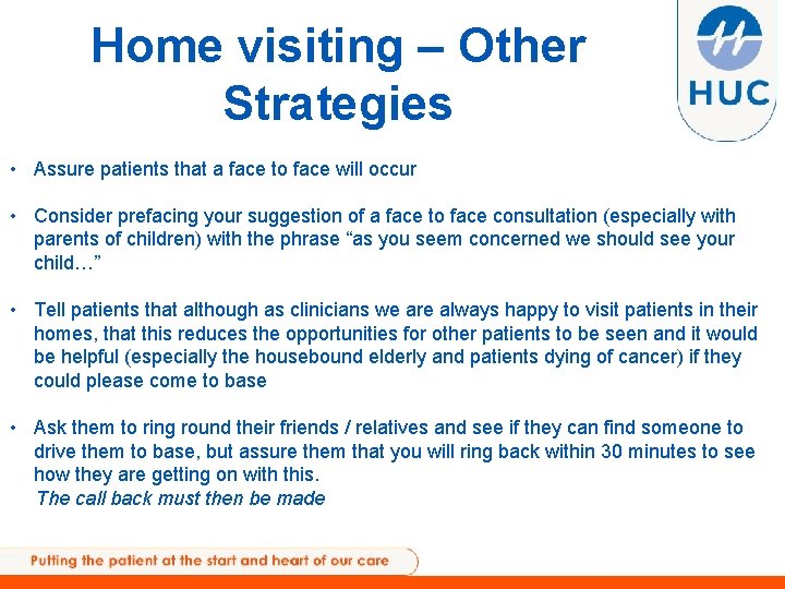 Home visiting – Other Strategies • Assure patients that a face to face will