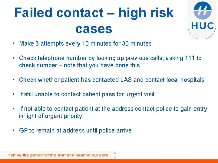 Failed contact – high risk cases • Make 3 attempts every 10 minutes for