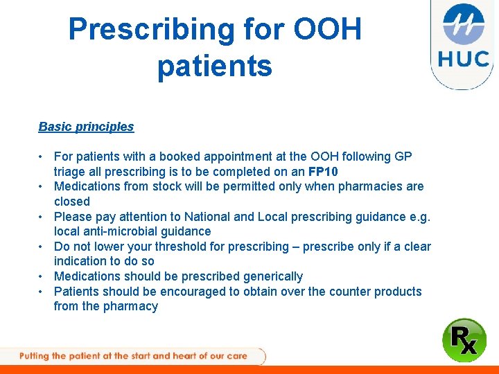 Prescribing for OOH patients Basic principles • For patients with a booked appointment at