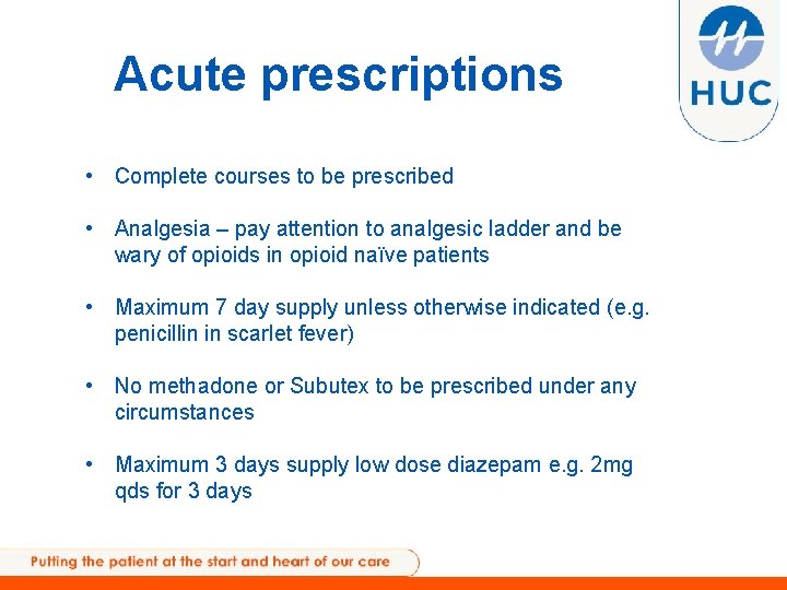 Acute prescriptions • Complete courses to be prescribed • Analgesia – pay attention to