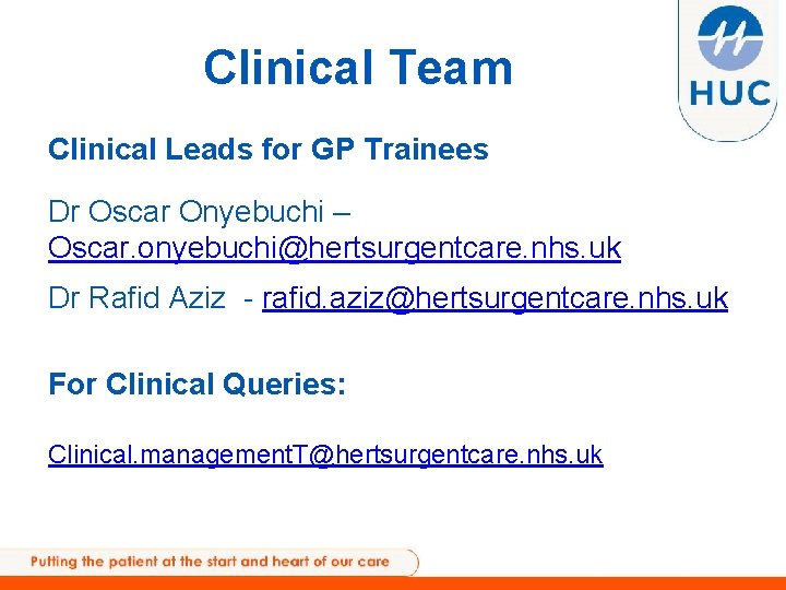 Clinical Team Clinical Leads for GP Trainees Dr Oscar Onyebuchi – Oscar. onyebuchi@hertsurgentcare. nhs.