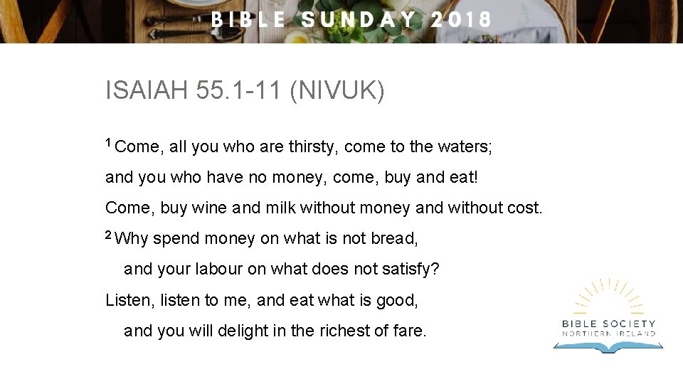 ISAIAH 55. 1 -11 (NIVUK) 1 Come, all you who are thirsty, come to