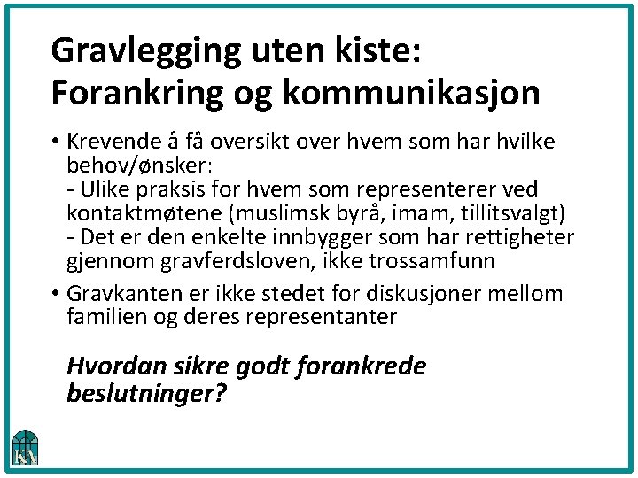 Gravlegging uten kiste: Forankring og kommunikasjon • Krevende å få oversikt over hvem som