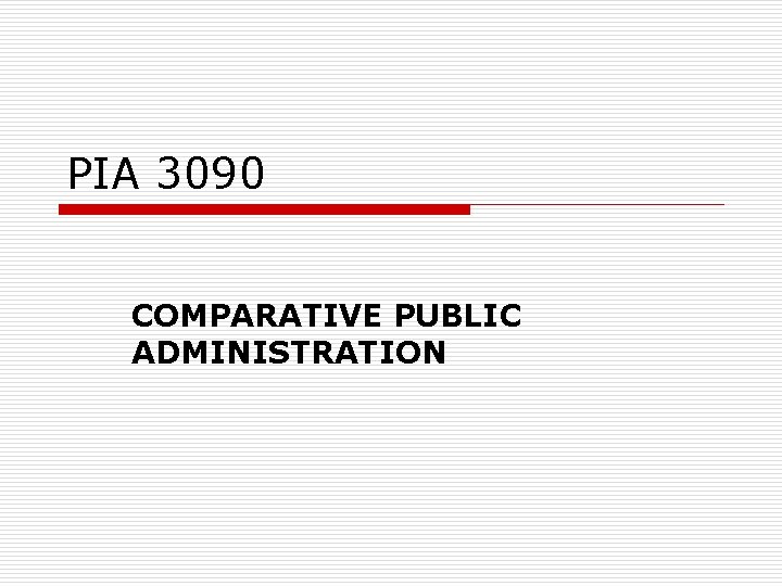 PIA 3090 COMPARATIVE PUBLIC ADMINISTRATION 