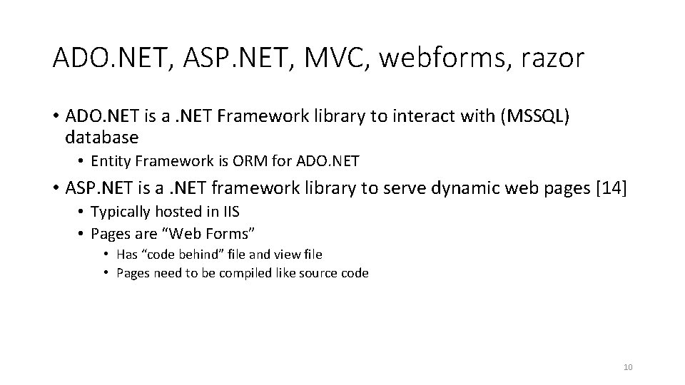 ADO. NET, ASP. NET, MVC, webforms, razor • ADO. NET is a. NET Framework