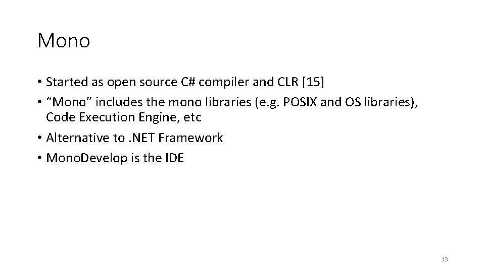 Mono • Started as open source C# compiler and CLR [15] • “Mono” includes