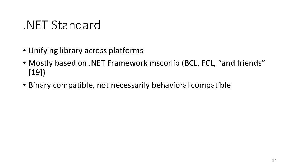. NET Standard • Unifying library across platforms • Mostly based on. NET Framework