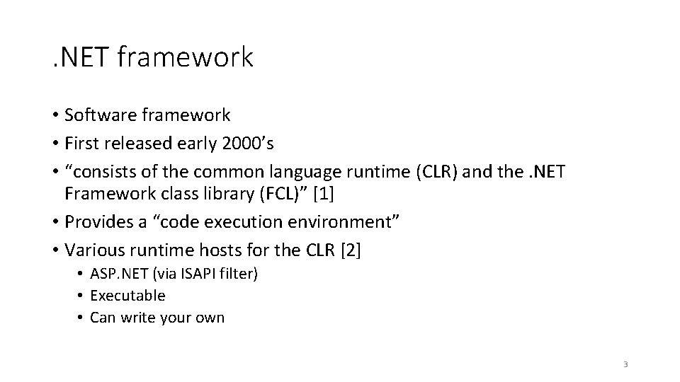 . NET framework • Software framework • First released early 2000’s • “consists of