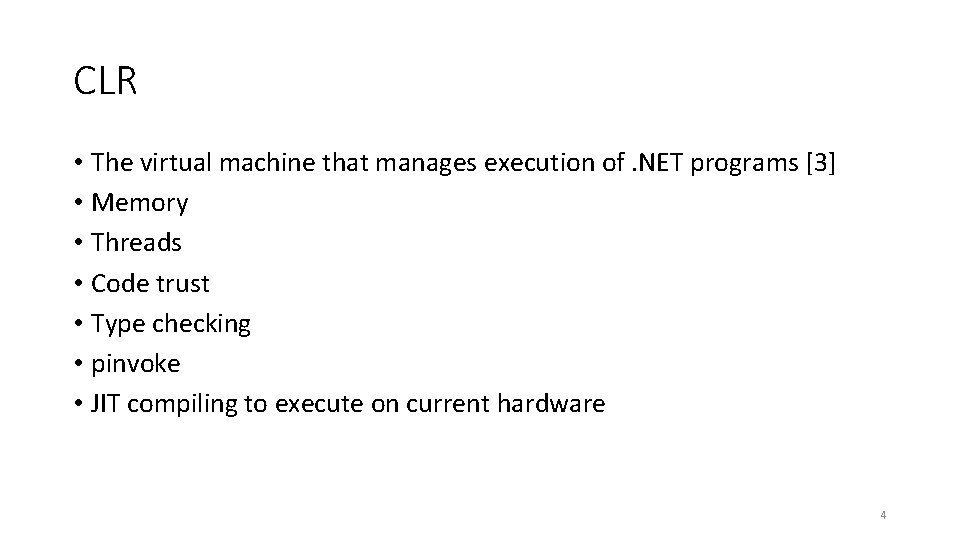 CLR • The virtual machine that manages execution of. NET programs [3] • Memory