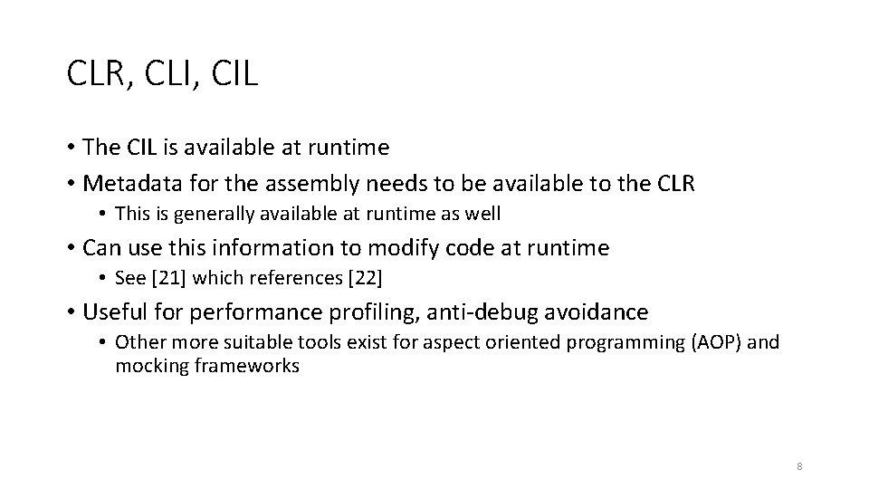 CLR, CLI, CIL • The CIL is available at runtime • Metadata for the