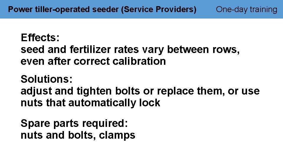 Power tiller-operated seeder (Service Providers) One-day training Effects: seed and fertilizer rates vary between