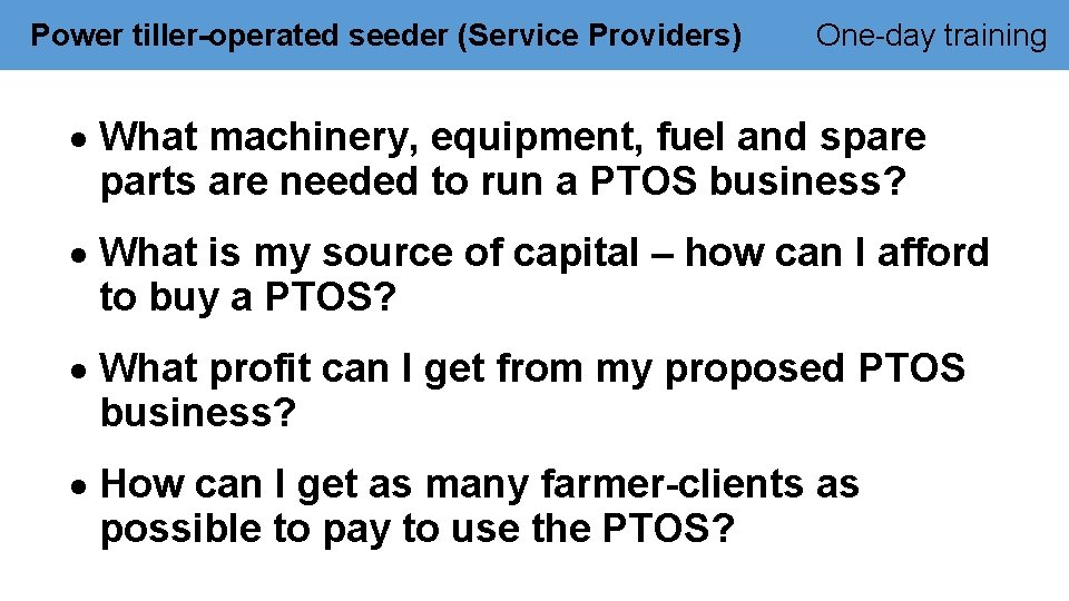 Power tiller-operated seeder (Service Providers) One-day training What machinery, equipment, fuel and spare parts