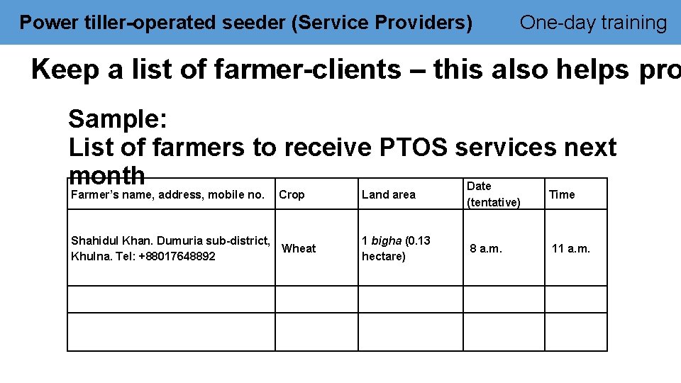 Power tiller-operated seeder (Service Providers) One-day training Keep a list of farmer-clients – this