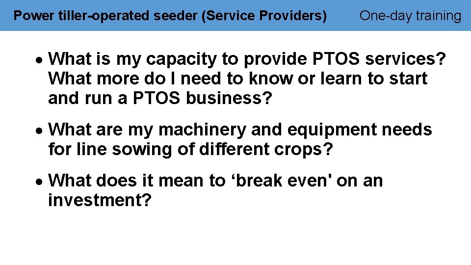 Power tiller-operated seeder (Service Providers) One-day training What is my capacity to provide PTOS