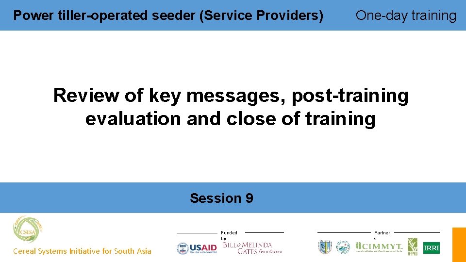 Power tiller-operated seeder (Service Providers) One-day training Review of key messages, post-training evaluation and