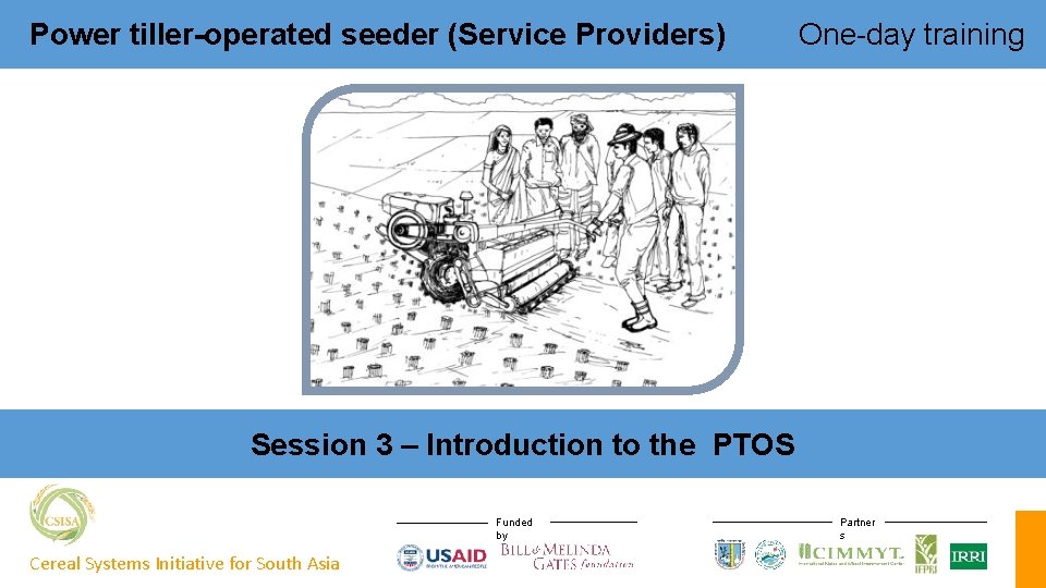 Power tiller-operated seeder (Service Providers) One-day training Session 3 – Introduction to the PTOS