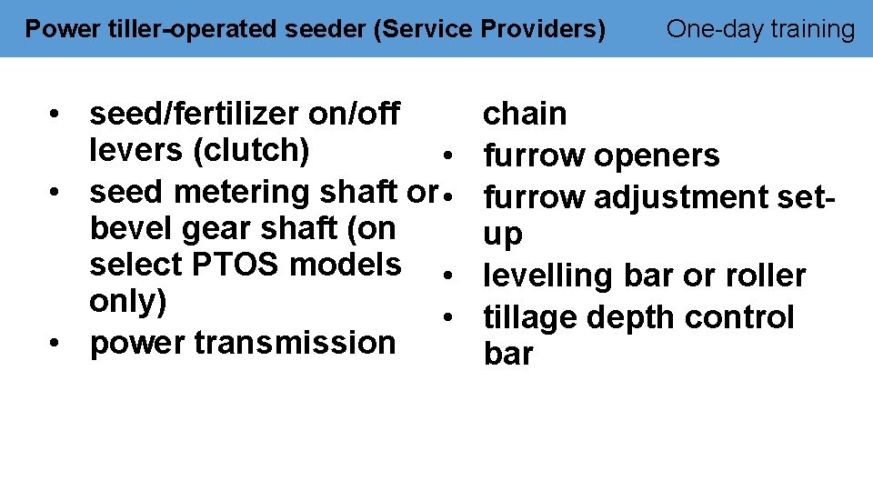 Power tiller-operated seeder (Service Providers) • seed/fertilizer on/off levers (clutch) • • seed metering