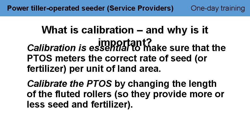 Power tiller-operated seeder (Service Providers) One-day training What is calibration – and why is