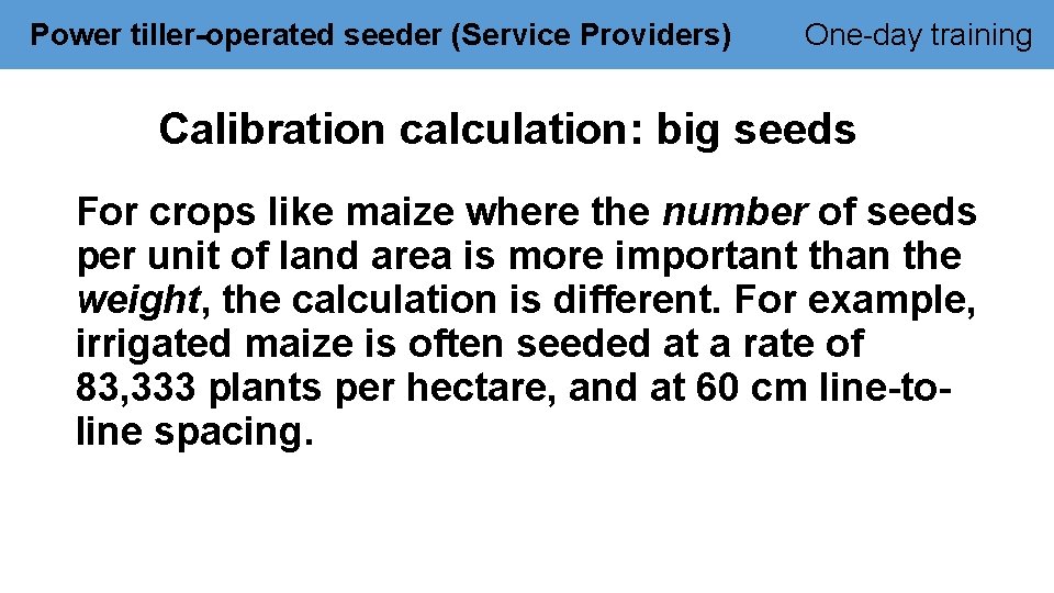 Power tiller-operated seeder (Service Providers) One-day training Calibration calculation: big seeds For crops like