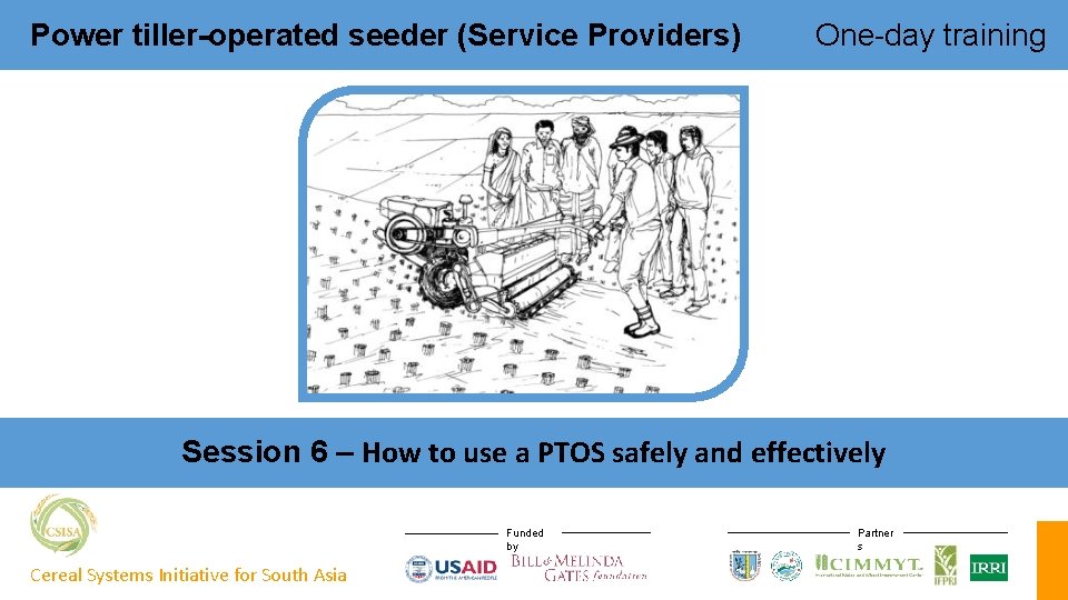 Power tiller-operated seeder (Service Providers) One-day training Session 6 – How to use a