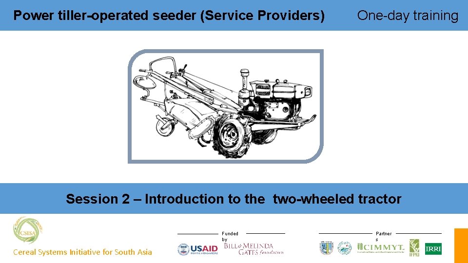 Power tiller-operated seeder (Service Providers) One-day training Session 2 – Introduction to the two-wheeled