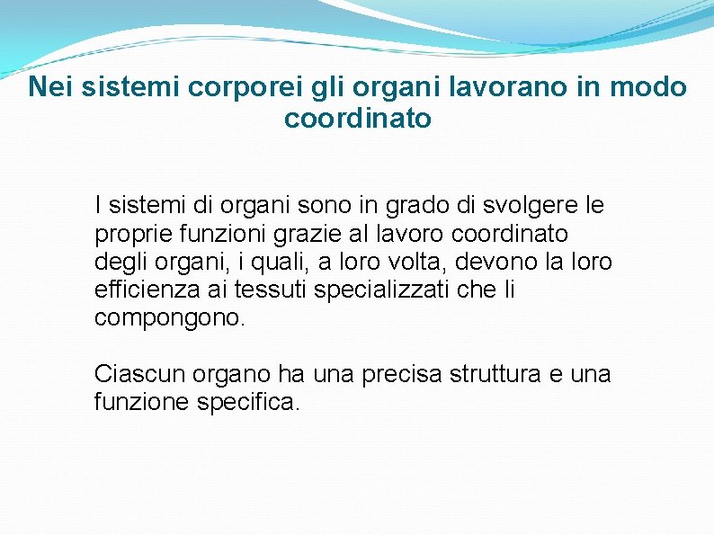 Nei sistemi corporei gli organi lavorano in modo coordinato I sistemi di organi sono Nei sistemi corporei gli organi lavorano in modo coordinato I sistemi di organi sono