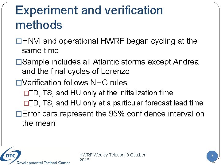 Experiment and verification methods �HNVI and operational HWRF began cycling at the same time