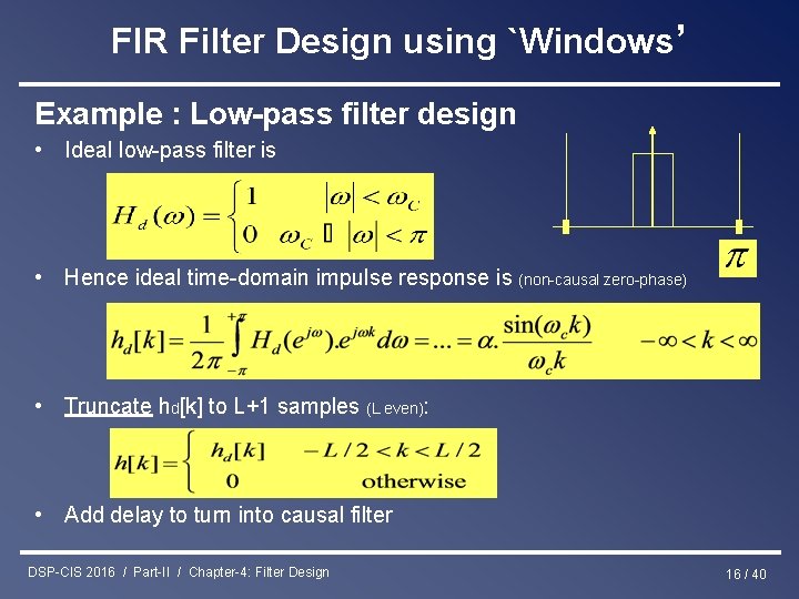 FIR Filter Design using `Windows’ Example : Low-pass filter design • Ideal low-pass filter