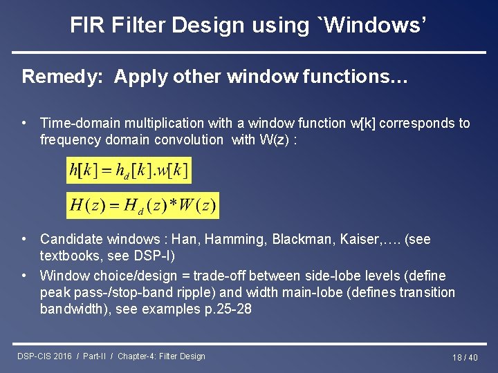 FIR Filter Design using `Windows’ Remedy: Apply other window functions… • Time-domain multiplication with