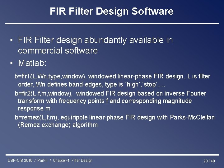 FIR Filter Design Software • FIR Filter design abundantly available in commercial software •