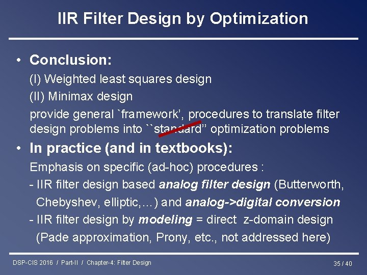 IIR Filter Design by Optimization • Conclusion: (I) Weighted least squares design (II) Minimax