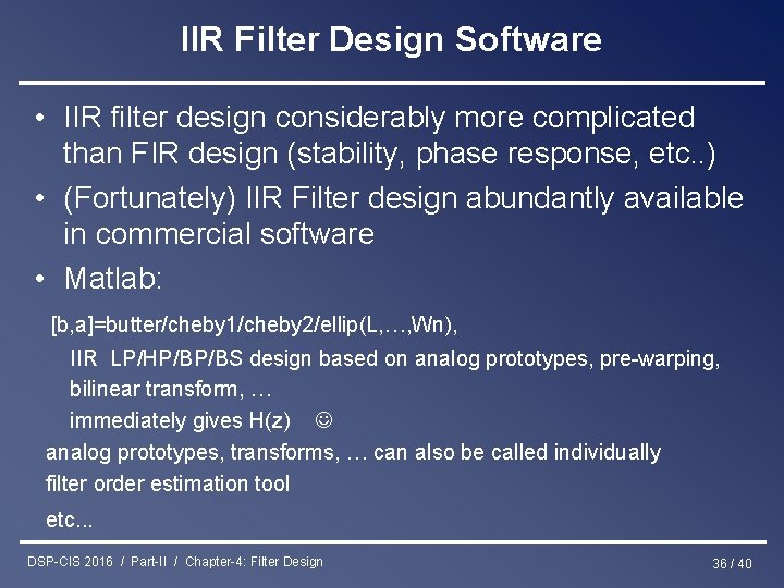 IIR Filter Design Software • IIR filter design considerably more complicated than FIR design